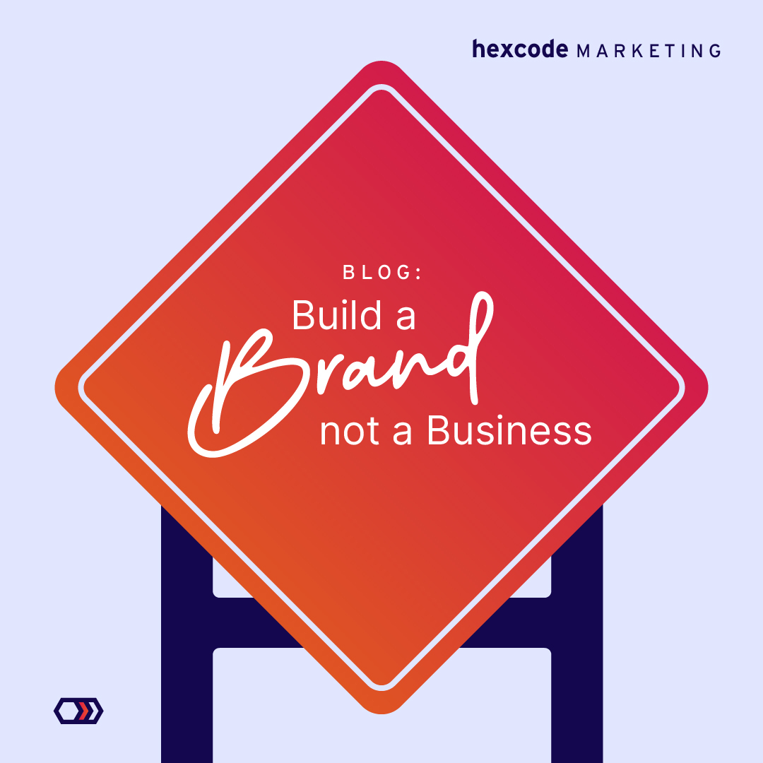 Build a Brand not a Business