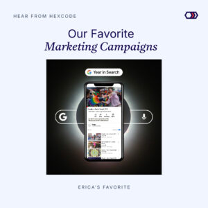 Our Favorite Marketing Campaigns – Erica