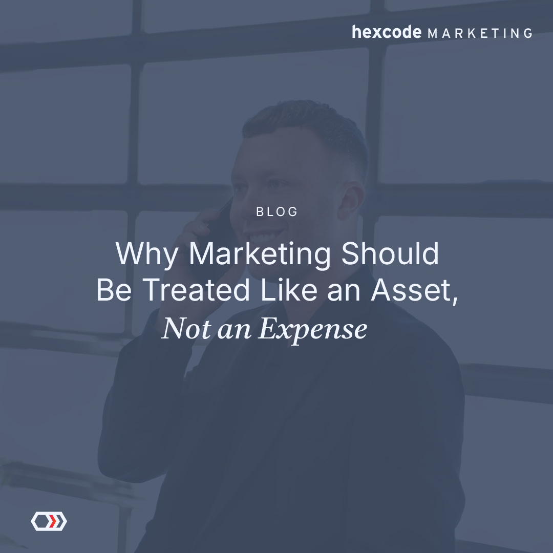 Why Marketing Should Be Treated Like an Asset, Not an Expense
