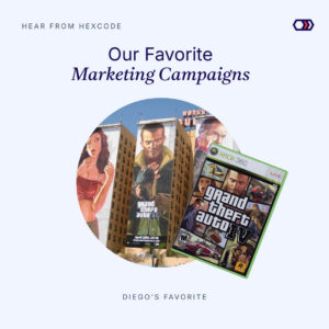 Our Favorite Marketing Campaigns – Diego