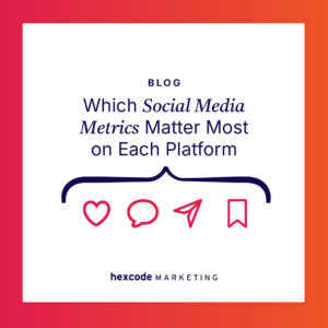 Which Social Media Metrics Matter Most on Each Platform