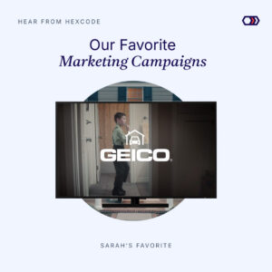 Our Favorite Marketing Campaigns – Sarah